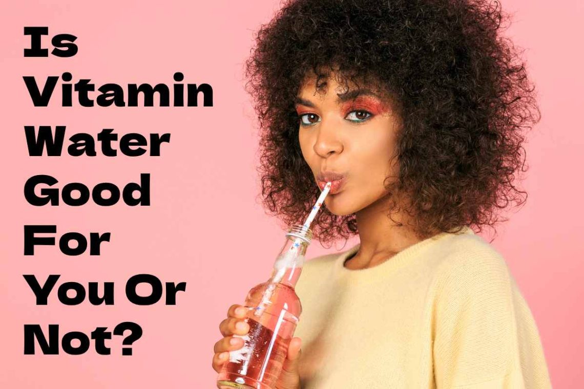 Is Vitamin Water Good For You