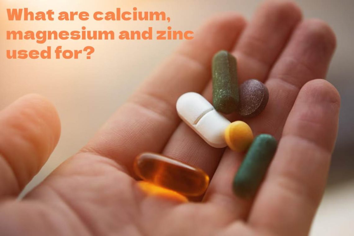 What are calcium, magnesium and zinc used for?