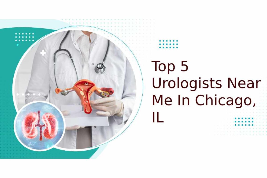 Top 5 Urologists Near Me In Chicago, IL