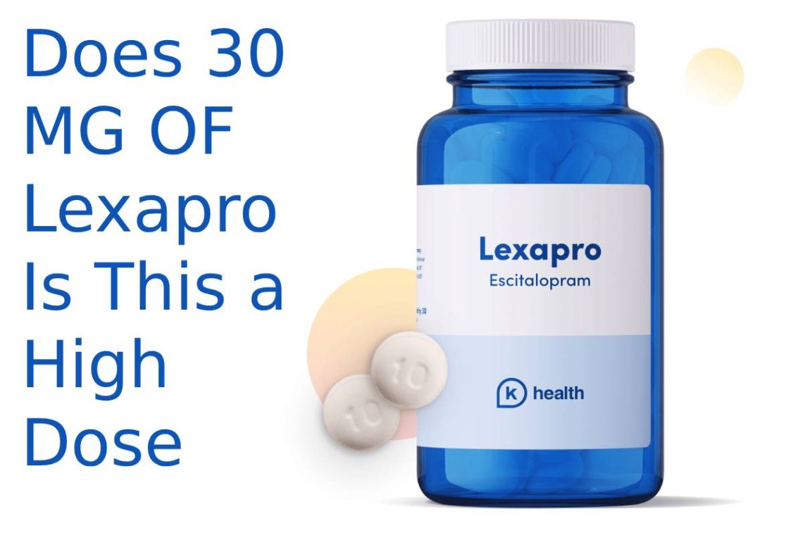 Does 30 MG OF Lexapro Is This a High Dose