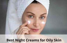 Best Night Cream For Oily Skin