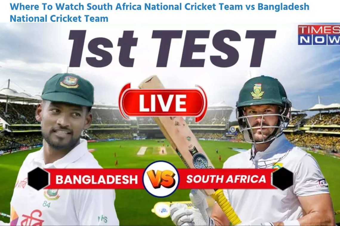 Where To Watch South Africa National Cricket Team vs Bangladesh National Cricket Team